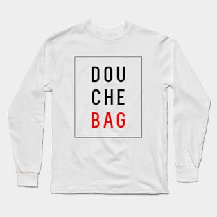 Douchebag Long Sleeve T-Shirt